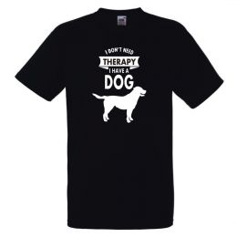 I Don't Need Therapy I Have a Dog koszulka męska  - czarna